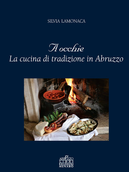 Cover of A occhie. La cucina di tradizione in Abruzzo