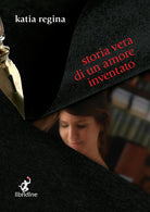 Cover of Storia vera di un amore inventato