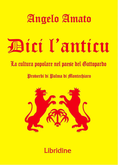 Cover of Dici l'anticu... La cultura popolare nel paese del Gattopardo. Proverbi di Palma di Montechiaro