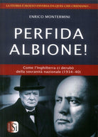 Cover of Perfida Albione! Come l'Inghilterra ci derubò della sovranità nazionale (1934-40)