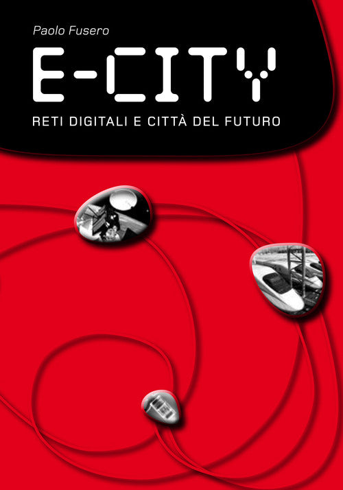 Cover of E-city. Reti digitali e città del futuro