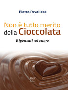 Cover of Non è tutto merito della cioccolata. Ripensati col cuore
