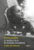 Cover of miracolo di essere bambini. L'idea di infanzia