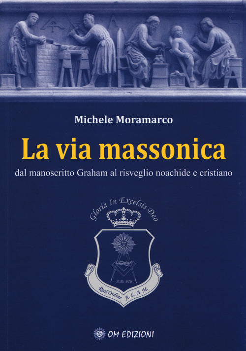 Cover of via massonica. Dal manoscritto Graham al risveglio noachide e cristiano