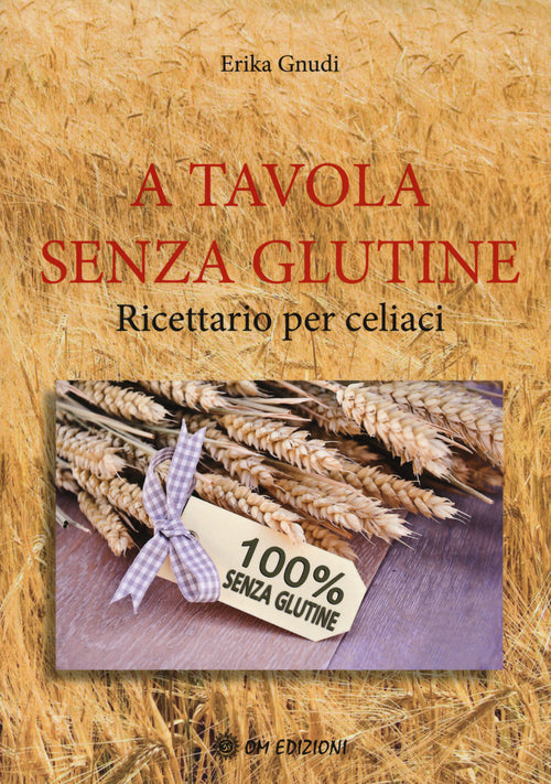 Cover of A tavola senza glutine. Ricettario per celiaci