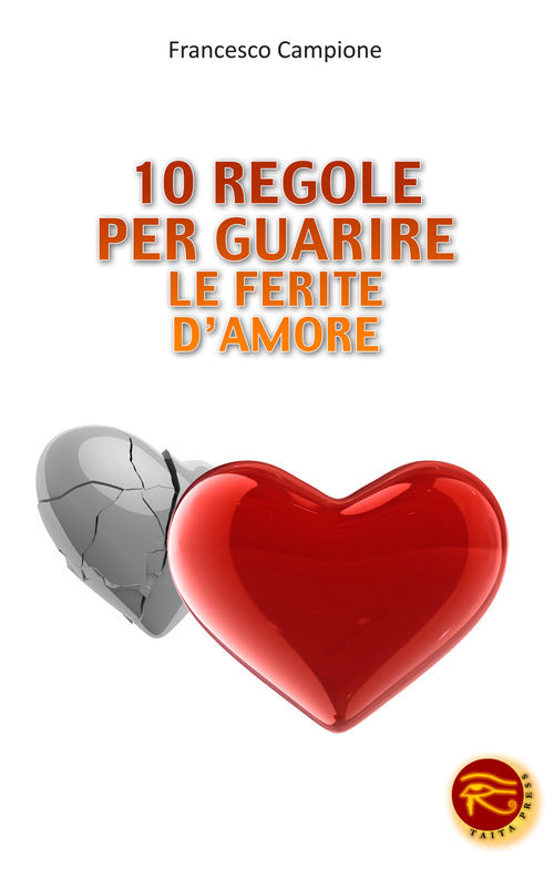 Cover of 10 regole per guarire le ferite d'amore