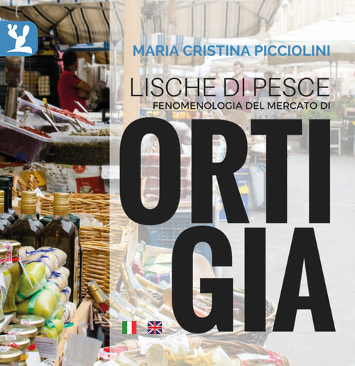 Cover of Lische di pesce. Fenomenologia del mercato di Ortigia. Testo inglese a fronte