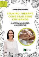 Cover of Cooking therapy, come star bene cucinando. Il metodo, i risultati, il ricettario