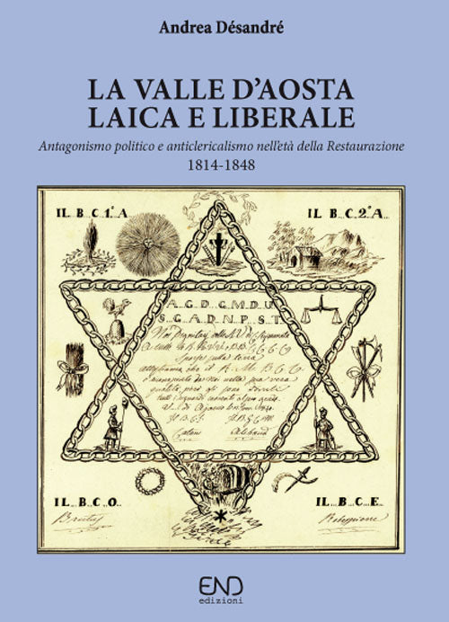 Cover of Valle d'Aosta laica e liberale. Antagonismo politico e anticlericalismo nell'età della Restaurazione