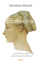 Cover of Ekaterina. Una schiava russa nella Firenze dei Medici
