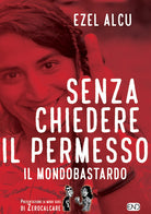 Cover of Senza chiedere il permesso. Il mondobastardo