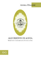 Cover of All'Oriente di Aosta. Massoneria e antimassoneria dai lumi ai fasci