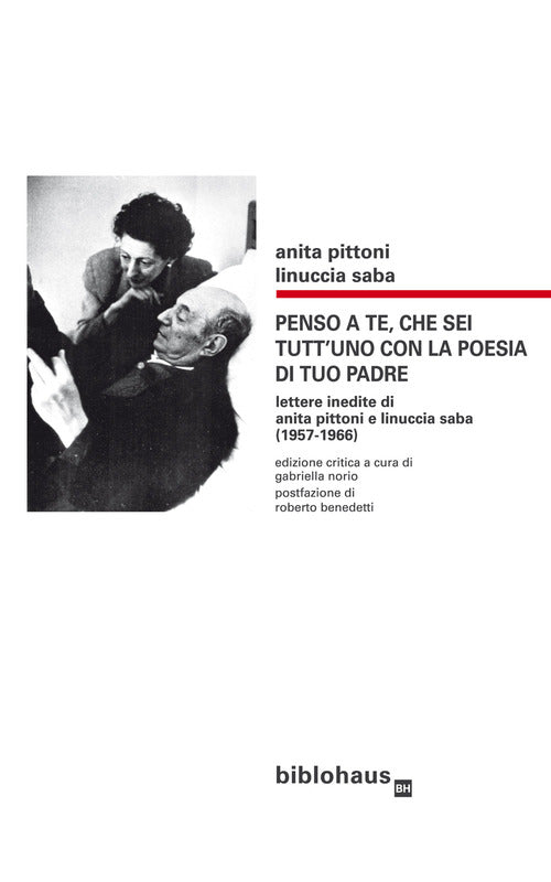 Cover of Penso a te, che sei tutt'uno con la poesia di tuo padre. Lettere inedite di Anita Pittoni e Linuccia Saba (1957-1966)