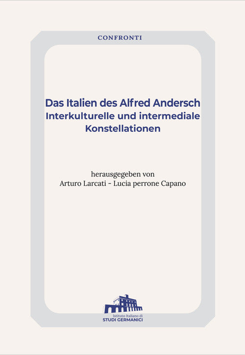 Cover of Italien des Alfred Andersch. Interkulturelle und intermediale Konstellationen