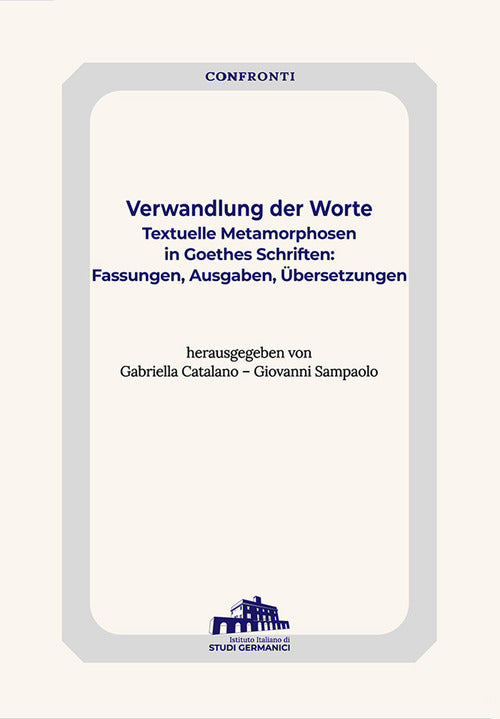 Cover of Verwandlung der Worte. Textuelle Metamorphosen in Goethes Schriften: Fassungen, Ausgaben, Übersetzung