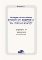 Aichinger-Konstellationen: Zwischenrume des Schreibens. Neue Perspektiven auf Ilse Aichingers Werk und literarische Beziehungen