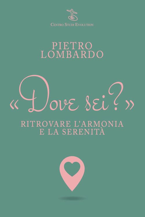 Cover of Dove sei? Ritrovare l'armonia e la serenità