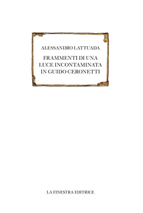 Cover of Frammenti di una luce incontaminata in Guido Ceronetti 