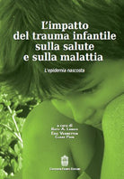 Cover of impatto del trauma infantile sulla salute e sulla malattia. L'epidemia nascosta