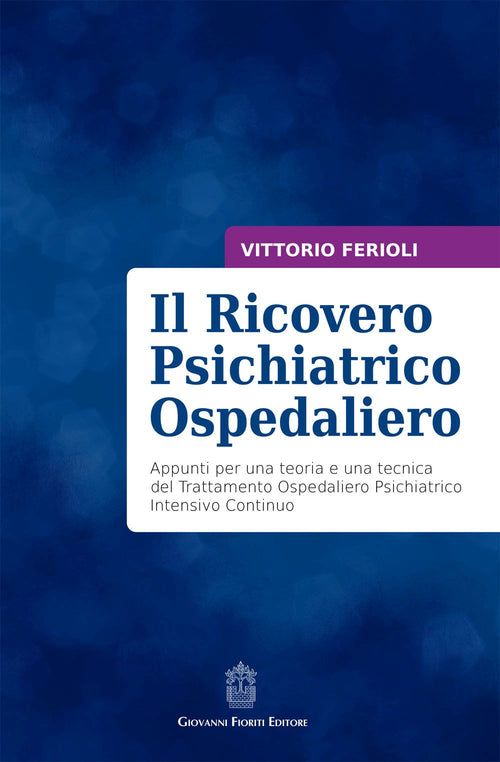 Cover of ricovero psichiatrico ospedaliero. Appunti per una teoria e una tecnica del trattamento ospedaliero psichiatrico intensivo continuo