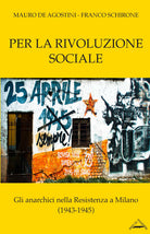 Cover of Per la rivoluzione sociale. Gli anarchici nella resistenza a Milano (1943-1945)