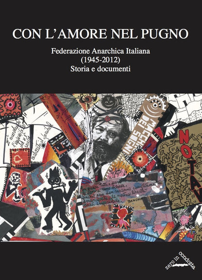 Cover of Con l'amore nel pugno. Federazione Anarchica Italiana (1945-2012). Storia e documenti