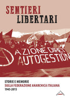 Cover of Sentieri libertari. Storie e memorie sulla Federazione Anarchica Italiana (1945-2015)