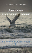 Cover of Andiamo a vedere il mare. Le storie che noi siamo