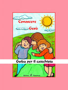 Cover of Conoscere Gesù. Guida per il catechista