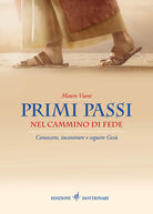 Cover of Primi passi nel cammino di fede. Conoscere, incontrare e seguire Gesù