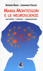 Cover of Maria Montessori e le neuroscienze. Cervello, mente, educazione