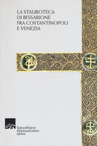 Cover of stauroteca di Bessarione fra Costantinopoli e Venezia