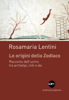 Cover of origini dello zodiaco. Racconto dell'uomo tra archetipi, miti e dei