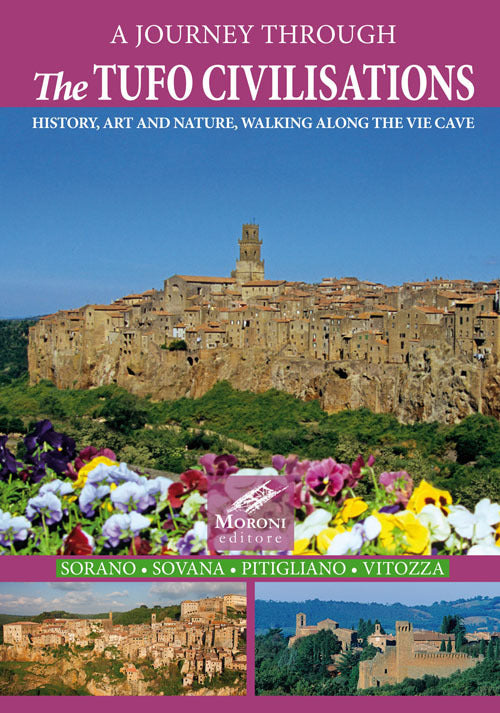 Cover of journey through the tufo civilisations. History, art and nature, walking along the vie cave. Sorano Sovana Pitigliano Vitozza