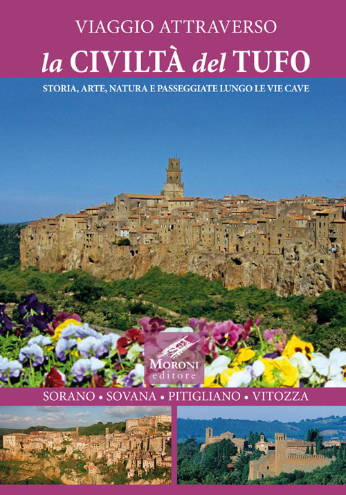 Cover of Viaggio attraverso la civiltà del tufo. Storia, arte, natura e passeggiate lungo le Vie Cave. Sorano, Sovana, Pitigliano, Vitozza