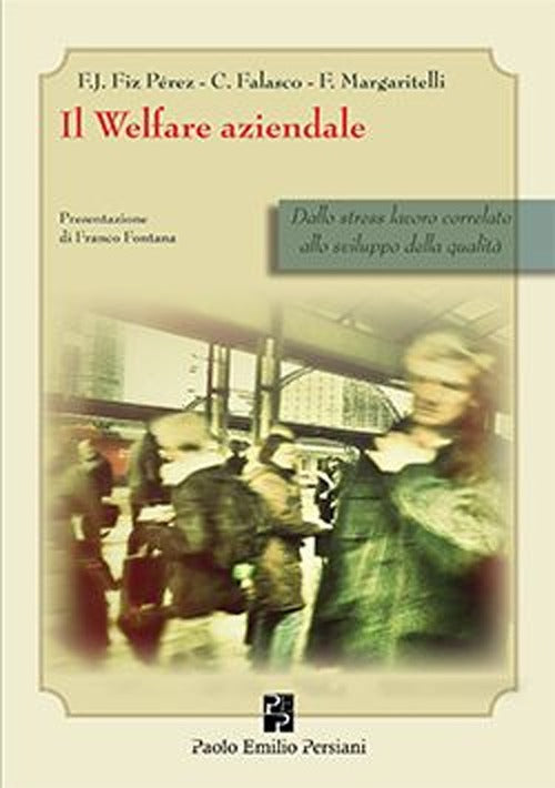 Cover of welfare aziendale. Dallo stress lavoro correlato allo sviluppo della qualità