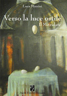 Cover of Verso la luce ostile. Il Mitridate