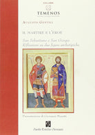Cover of martire e l'eroe. San Sebastiano e San Giorgio. Riflessioni su due figure archetipiche