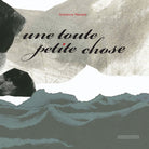 Cover of Une toute petite chose