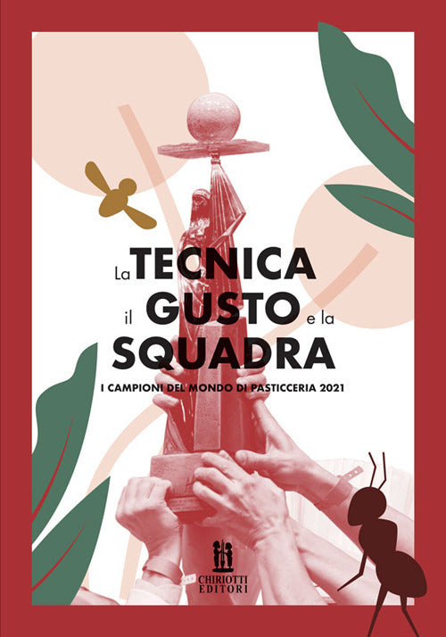 Cover of tecnica, il gusto e la squadra. I campioni del mondo di pasticceria 2021