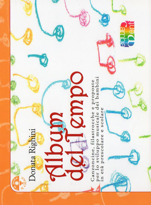 Cover of Album del tempo. Canzoncine, filastrocche e proposte per lo sviluppo musicale dei bambini