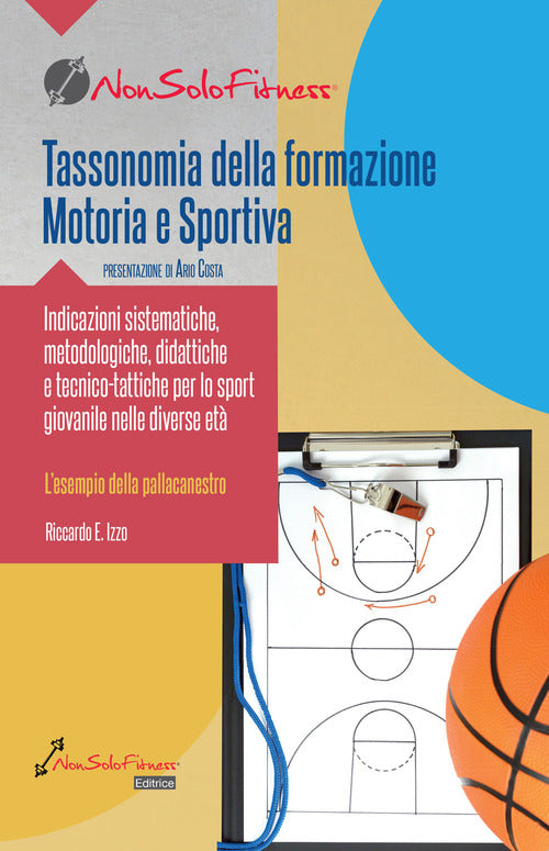 Cover of Tassonomia della formazione Motoria e Sportiva. Indicazioni sistematiche, metodologiche, didattiche e tecnico-tattiche per lo sport giovanile nelle diverse età