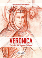 Cover of Veronica. Vincitrice del «tignoso d'inferno». Fede cristiana e combattimento spirituale in Santa Veronica Giuliani