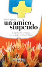 Cover of amico stupendo. Un percorso semplice per scoprire lo Spirito Santo