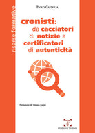 Cover of Cronisti: da cacciatori di notizie a certificatori di autenticità