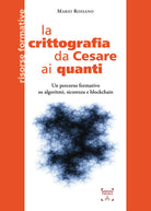 Cover of crittografia da Cesare ai quanti. Un percorso formativo su algoritmi, sicurezza e blockchain