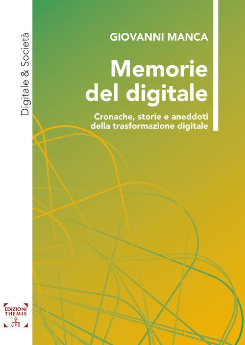 Cover of Memorie del digitale. Cronache, storie e aneddoti della trasformazione digitale