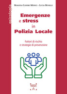 Emergenze e stress in Polizia Locale. Fattori di rischio e strategie di prevenzione
