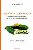 Cover of Alchimia quotidiana. Nessun domani ti attende solo ciò che fai ora importa