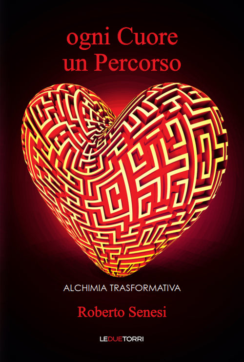Cover of Ogni cuore un percorso. Alchimia trasformativa